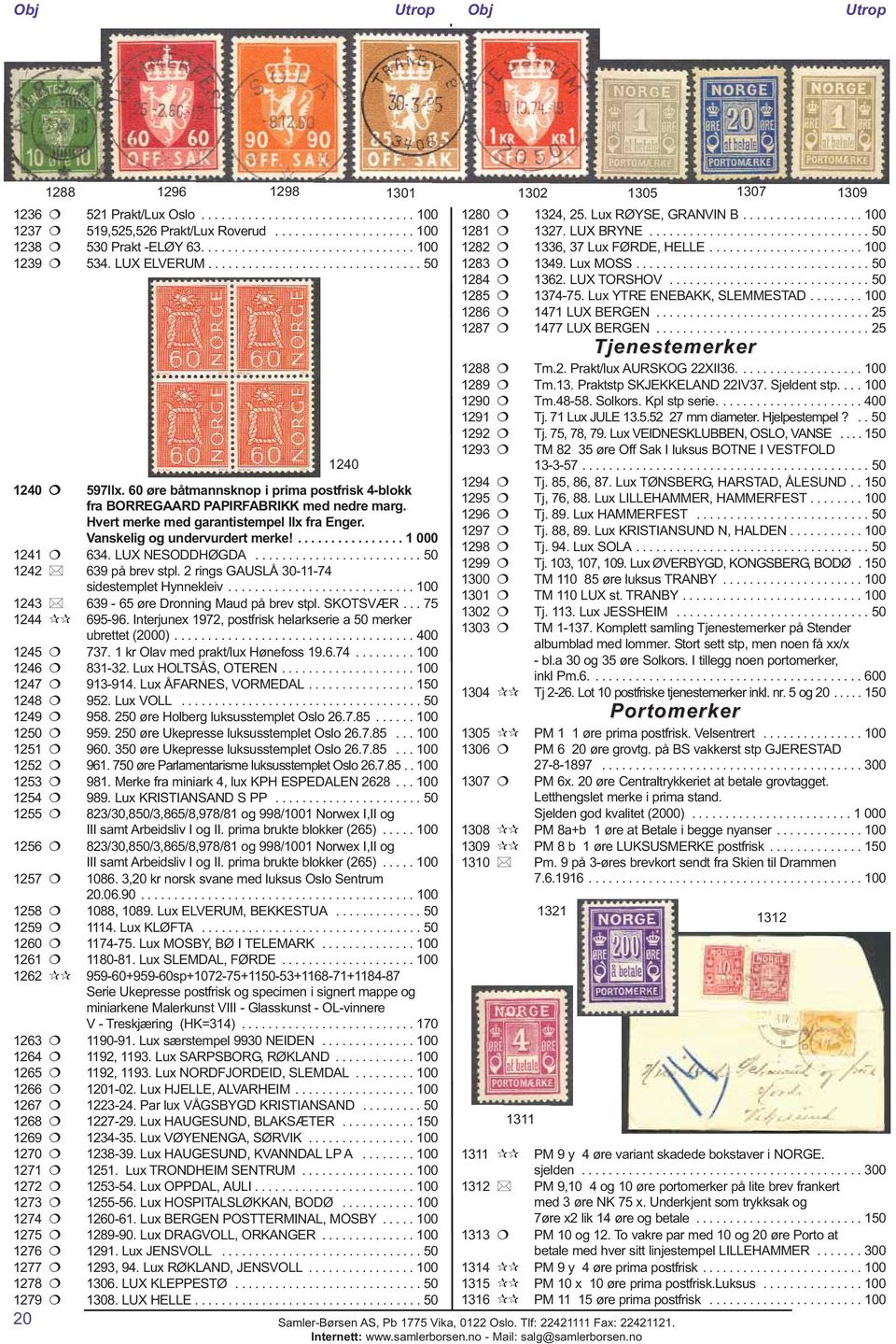 Vanskelig og undervurdert merke!................ 1 000 1241 634. LUX NESODDHØGDA......................... 50 1242 639 på brev stpl. 2 rings GAUSLÅ 30-11-74 sidestemplet Hynnekleiv.