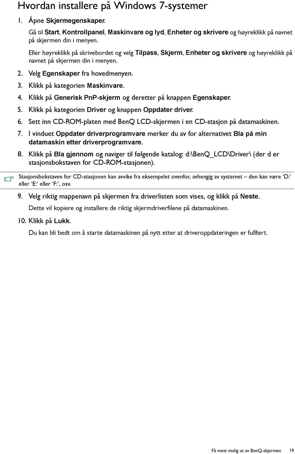 4. Klikk på Generisk PnP-skjerm og deretter på knappen Egenskaper. 5. Klikk på kategorien Driver og knappen Oppdater driver. 6.