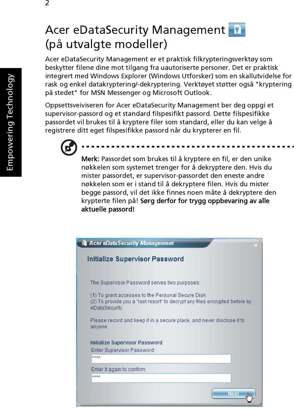 Verktøyet støtter også "kryptering på stedet" for MSN Messenger og Microsoft Outlook.