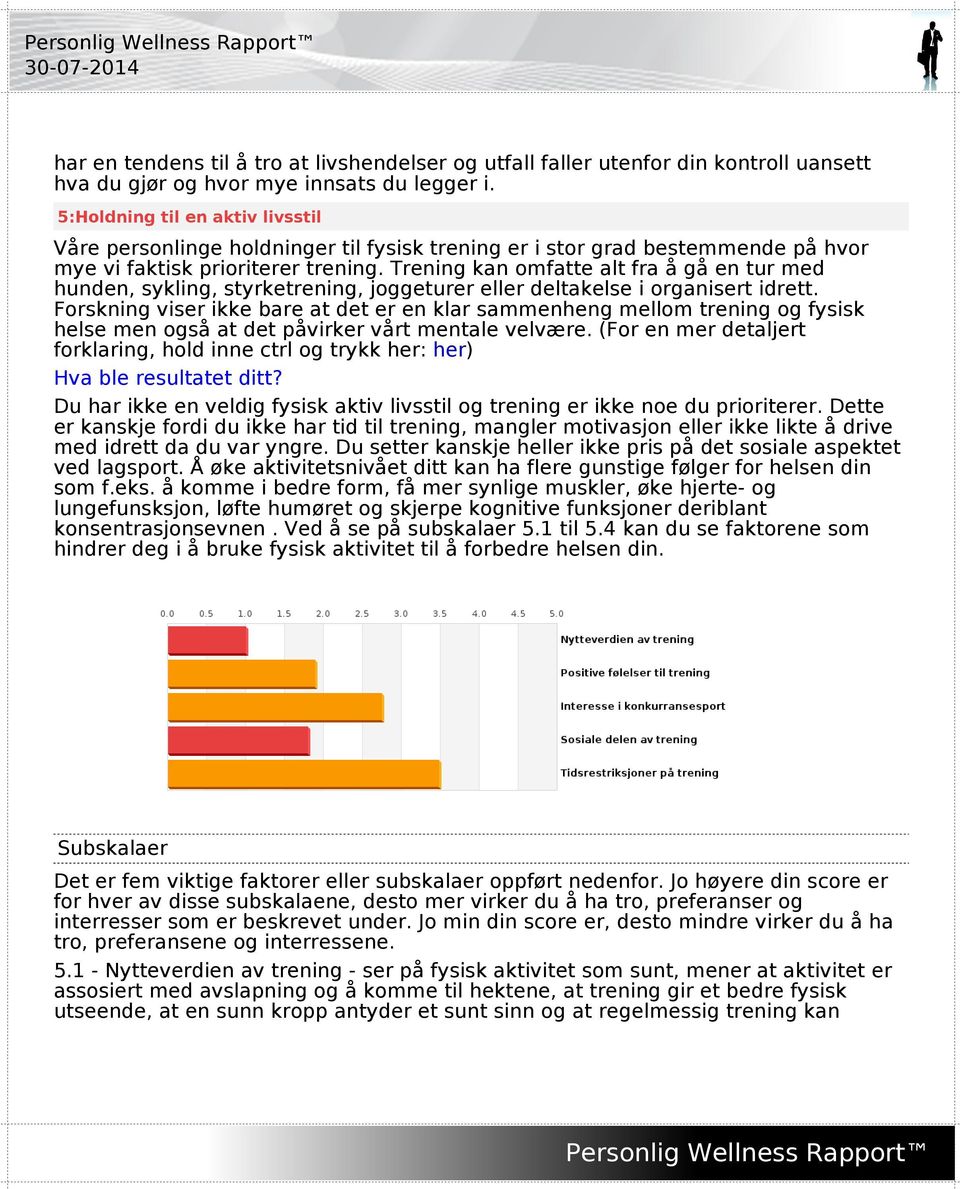 Trening kan omfatte alt fra å gå en tur med hunden, sykling, styrketrening, joggeturer eller deltakelse i organisert idrett.