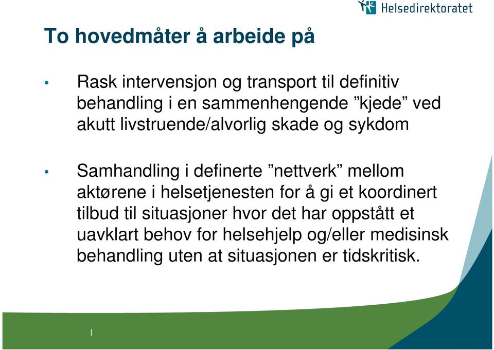 nettverk mellom aktørene i helsetjenesten for å gi et koordinert tilbud til situasjoner hvor det