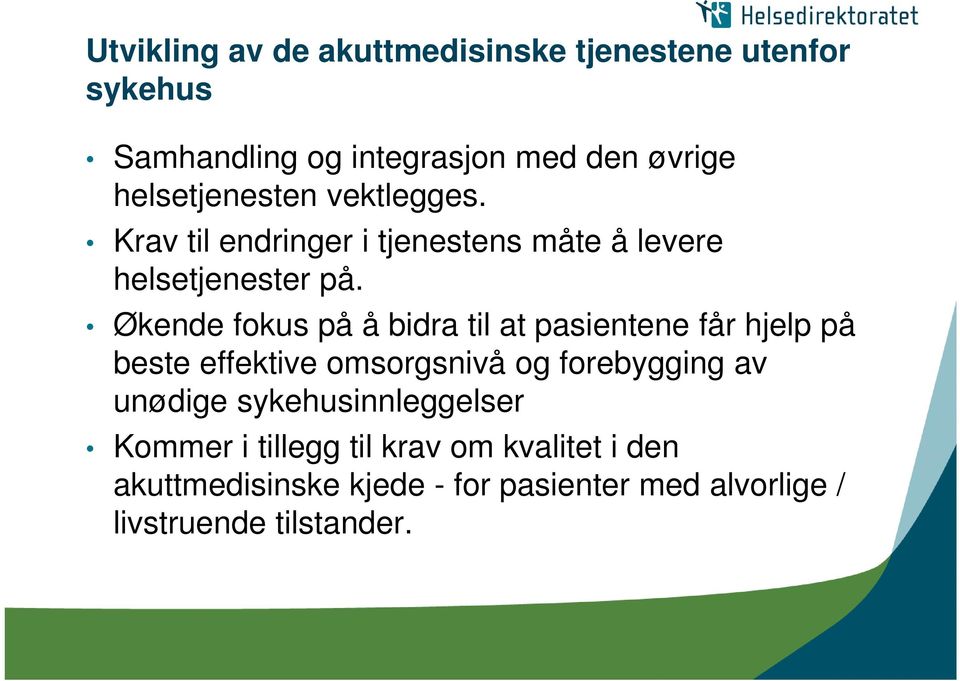 Økende fokus på å bidra til at pasientene får hjelp på beste effektive omsorgsnivå og forebygging av unødige