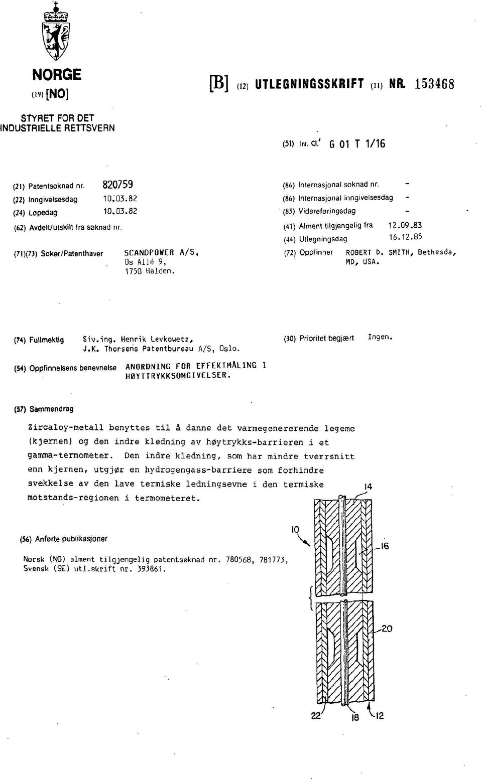 (41) Ålment tilgjengelig (ra 12.09.83 (44) Utlegningsdag 16.12.85 (72) Oppfinner ROBERT D. SMITH, Bethesda, MD, USA. (74) Fullmektig Siv.ing. Henrik Levkowetz, J.K. Thorsens Patentbureau AS, Oslo.