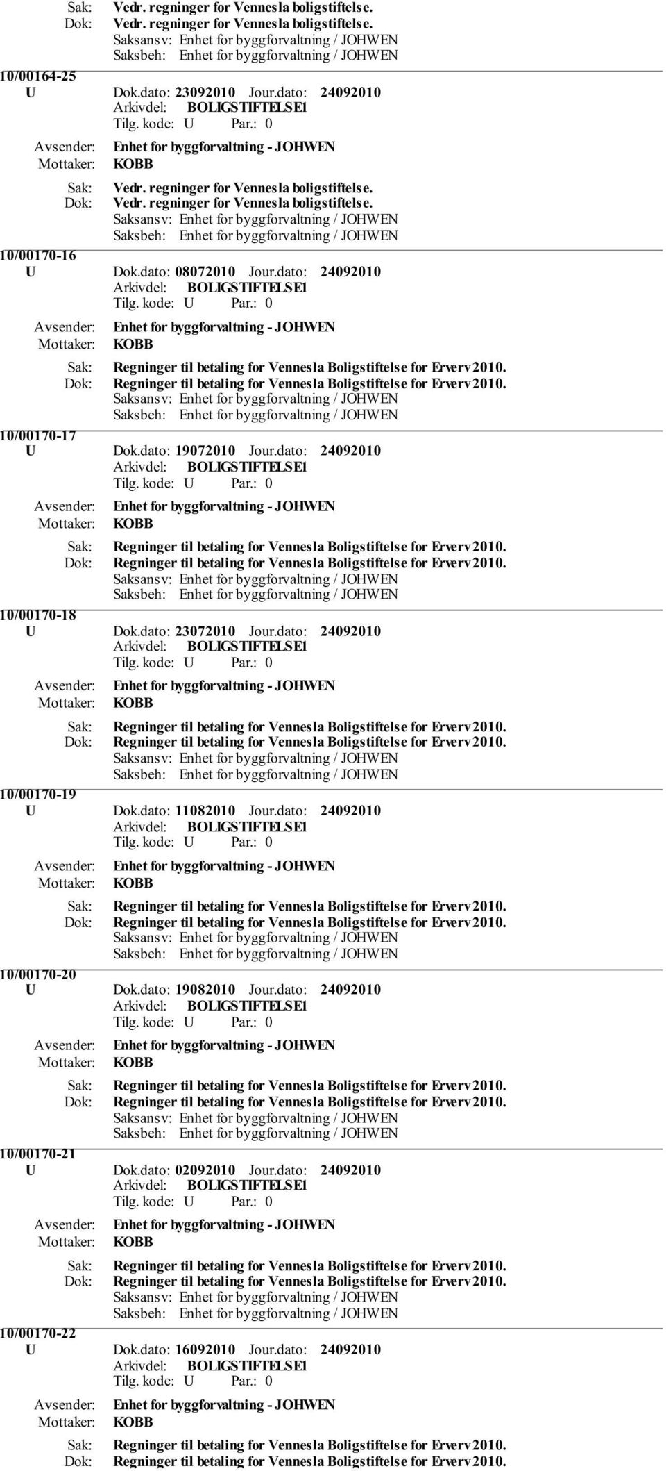 dato: 19072010 Jour.dato: 0 Enhet for byggforvaltning - JOHWEN KOBB Regninger til betaling for Vennesla Boligstiftelse for Erverv 2010.