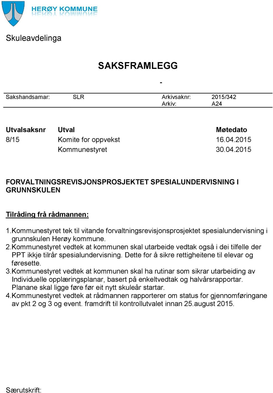 Kommunestyret tek til vitande forvaltningsrevisjonsprosjektet spesialundervisning i grunnskulen Herøy kommune. 2.