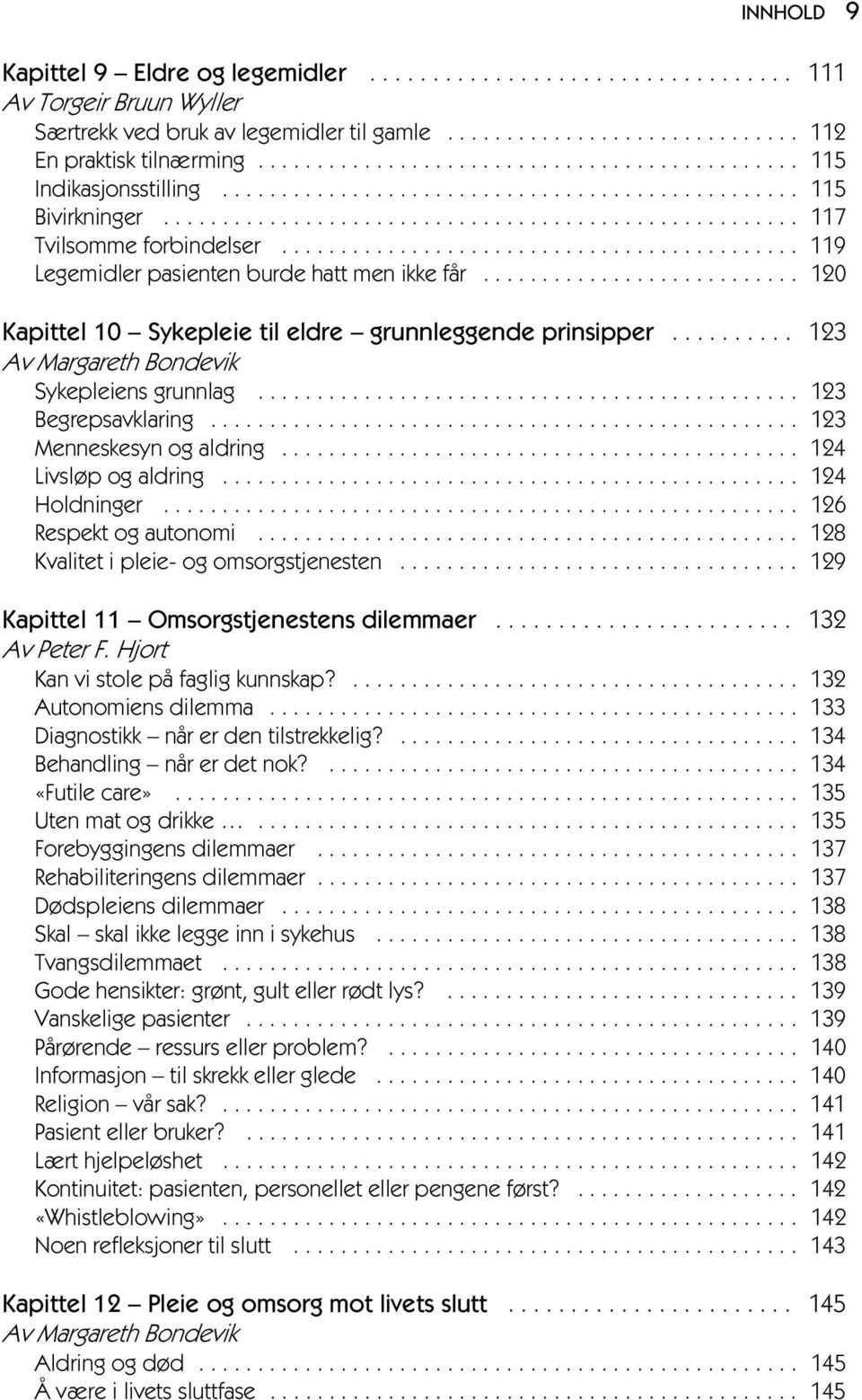 ........................................... 119 Legemidler pasienten burde hatt men ikke får........................... 120 Kapittel 10 Sykepleie til eldre grunnleggende prinsipper.