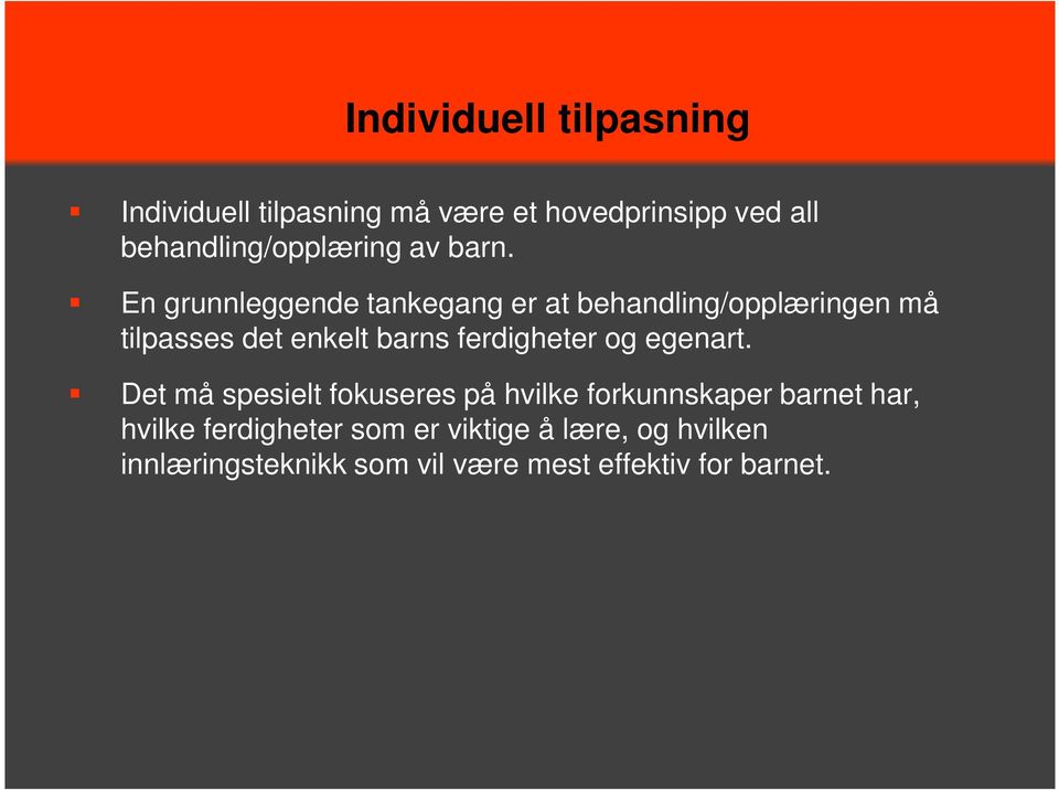 Det må spesielt fokuseres på hvilke forkunnskaper barnet har, Det må spesielt fokuseres på hvilke forkunnskaper