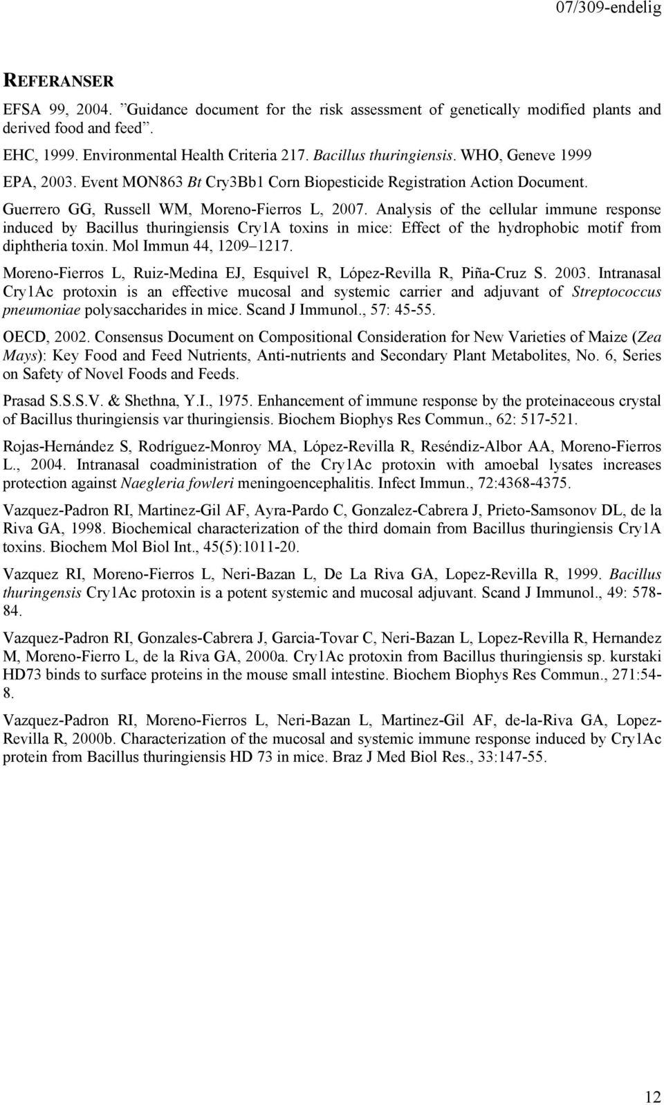 Analysis of the cellular immune response induced by Bacillus thuringiensis Cry1A toxins in mice: Effect of the hydrophobic motif from diphtheria toxin. Mol Immun 44, 1209 1217.