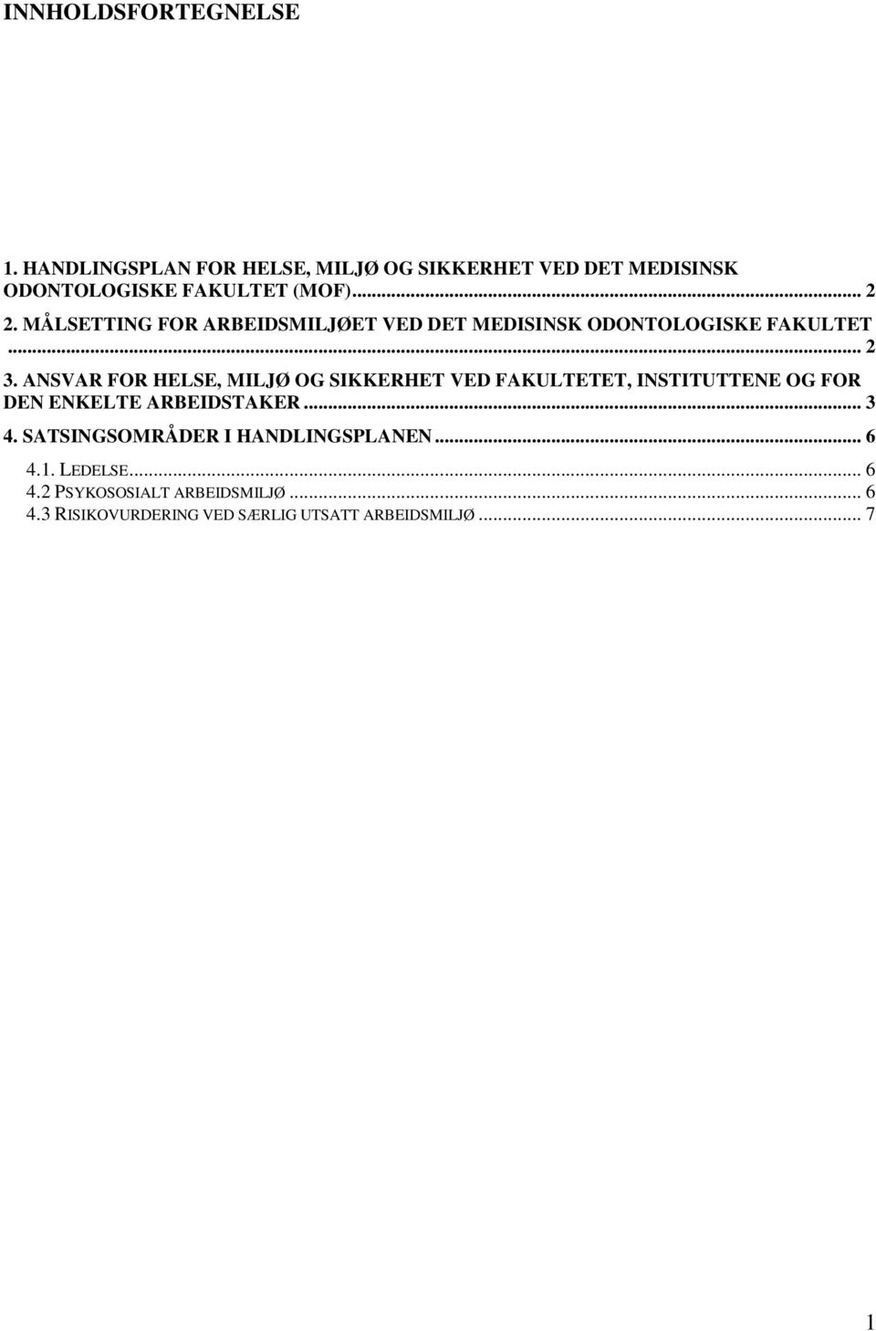 ANSVAR FOR HELSE, MILJØ OG SIKKERHET VED FAKULTETET, INSTITUTTENE OG FOR DEN ENKELTE ARBEIDSTAKER... 3 4.