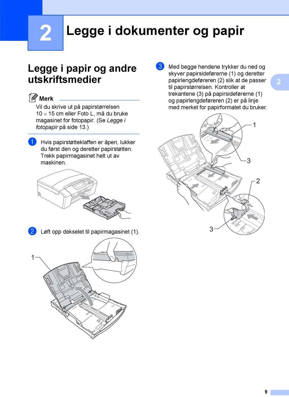 ) c Med begge hendene trykker du ned og skyver papirsideførerne (1) og deretter papirlengdeføreren (2) slik at de passer til papirstørrelsen.