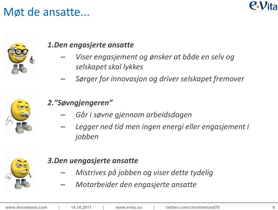 Sørger for innovasjon og driver selskapet fremover 2.