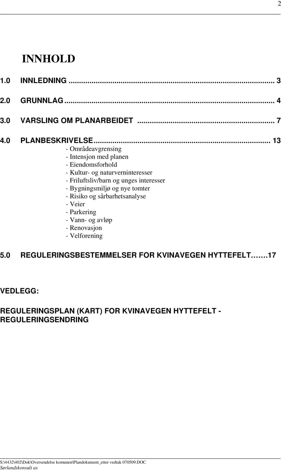 unges interesser - Bygningsmiljø og nye tomter - Risiko og sårbarhetsanalyse - Veier - Parkering - Vann- og avløp -