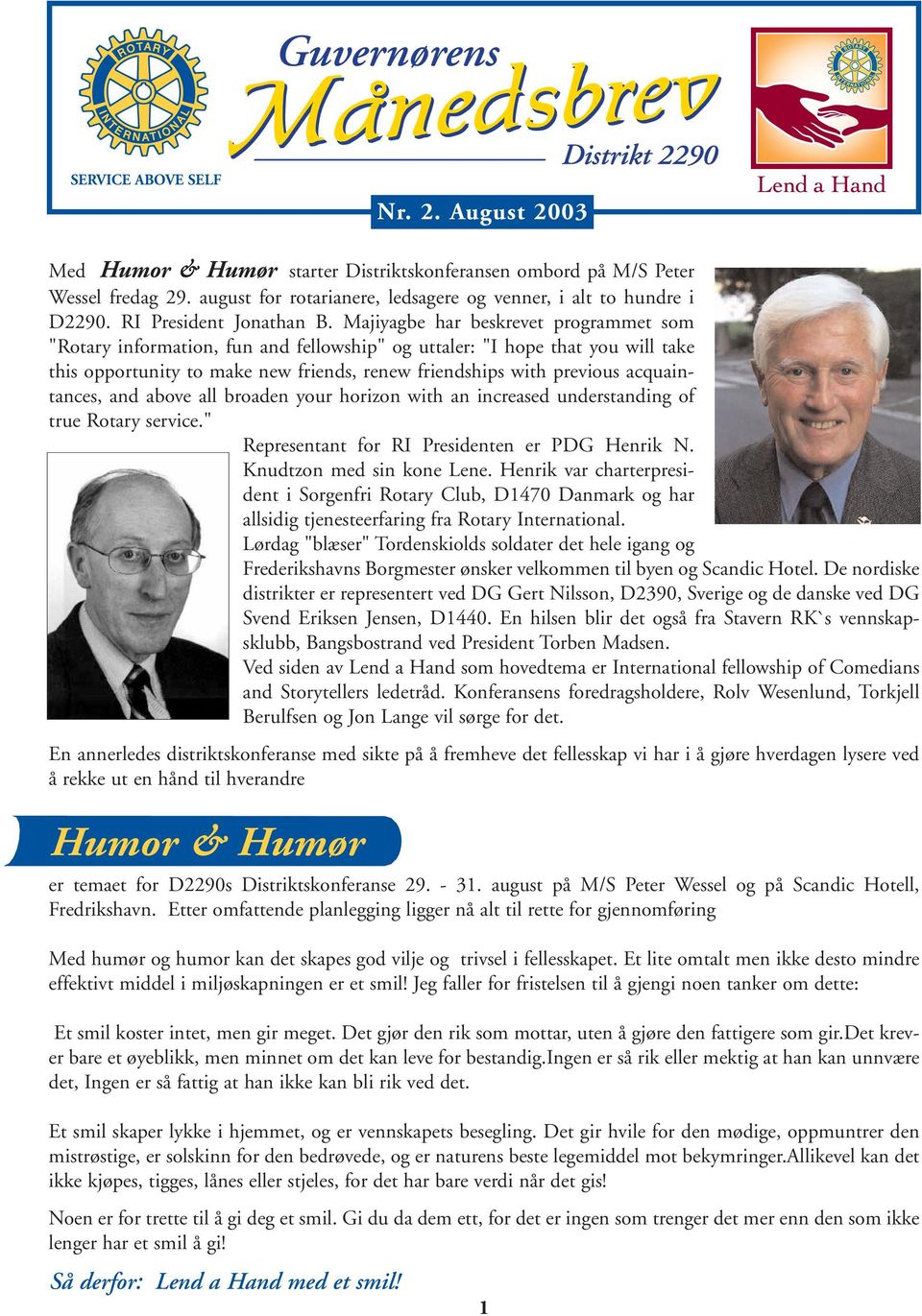 Majiyagbe har beskrevet programmet som "Rotary information, fun and fellowship" og uttaler: "I hope that you will take this opportunity to make new friends, renew friendships with previous