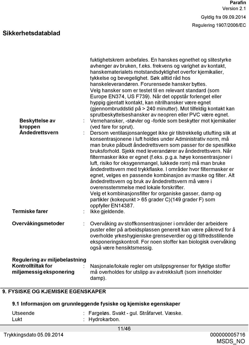 Velg hansker som er testet til en relevant standard (som Europe EN374, US F739).