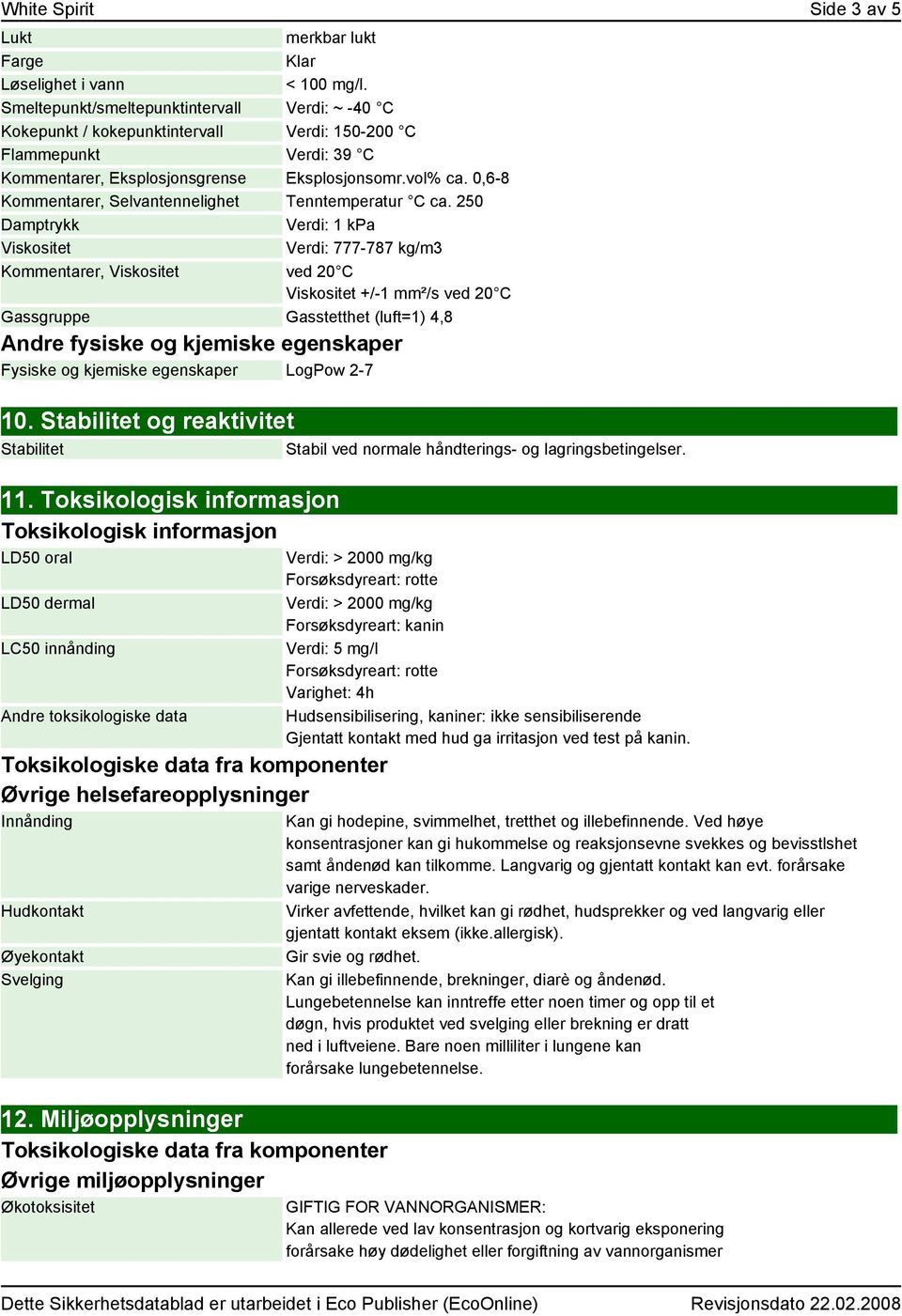 0,6-8 Kommentarer, Selvantennelighet Tenntemperatur C ca.