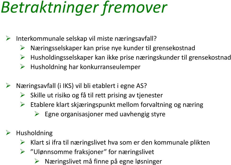 konkurranseulemper Næringsavfall (i IKS) vil bli etablert i egne AS?