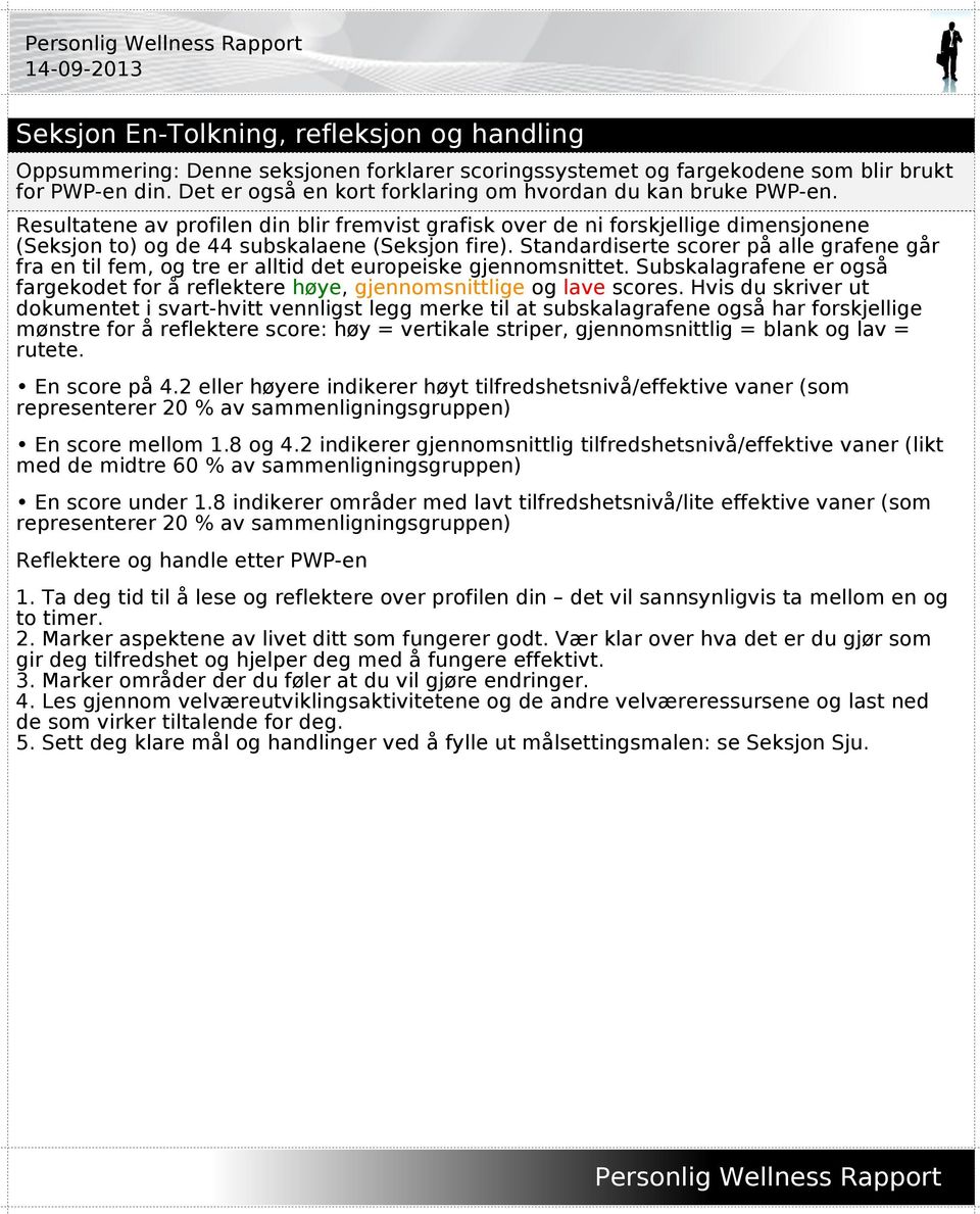 Standardiserte scorer på alle grafene går fra en til fem, og tre er alltid det europeiske gjennomsnittet. Subskalagrafene er også fargekodet for å reflektere høye, gjennomsnittlige og lave scores.