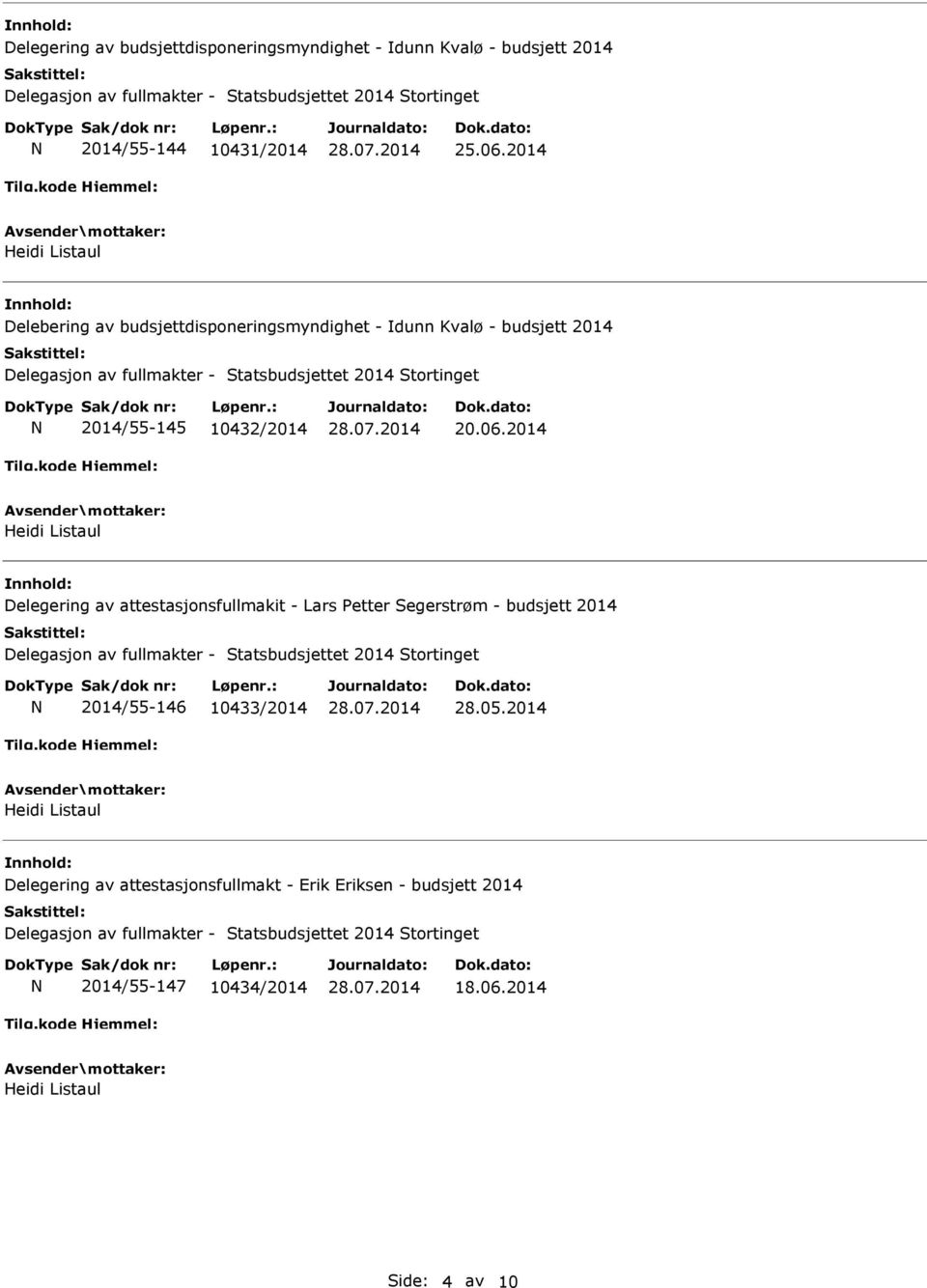 2014 Delegering av attestasjonsfullmakit - Lars etter Segerstrøm - budsjett 2014 2014/55-146 10433/2014 28.05.