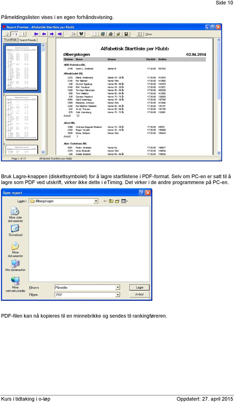 Selv om PC-en er satt til å lagre som PDF ved utskrift, virker ikke dette i etiming.