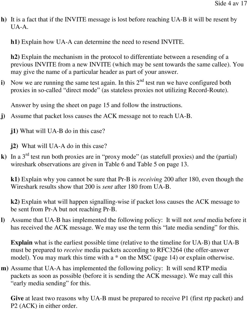 You may give the name of a particular header as part of your answer. i) Now we are running the same test again.