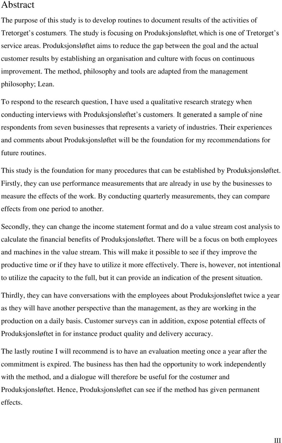 Produksjonsløftet aims to reduce the gap between the goal and the actual customer results by establishing an organisation and culture with focus on continuous improvement.