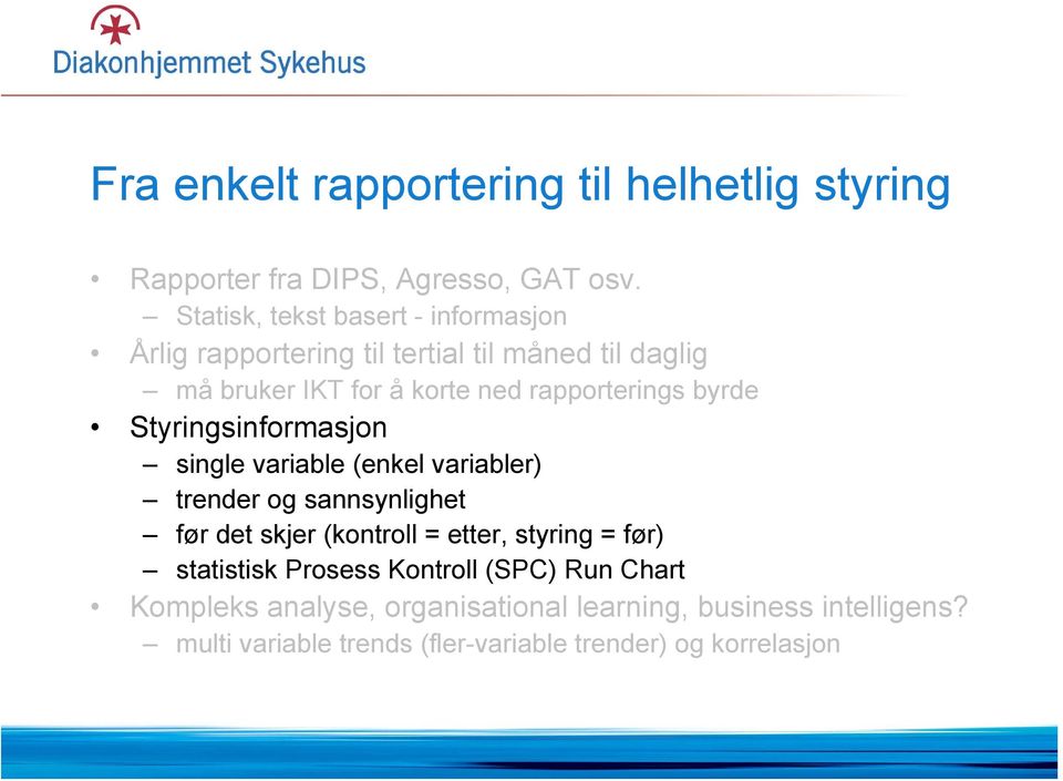 rapporterings byrde Styringsinformasjon single variable (enkel variabler) trender og sannsynlighet før det skjer (kontroll =