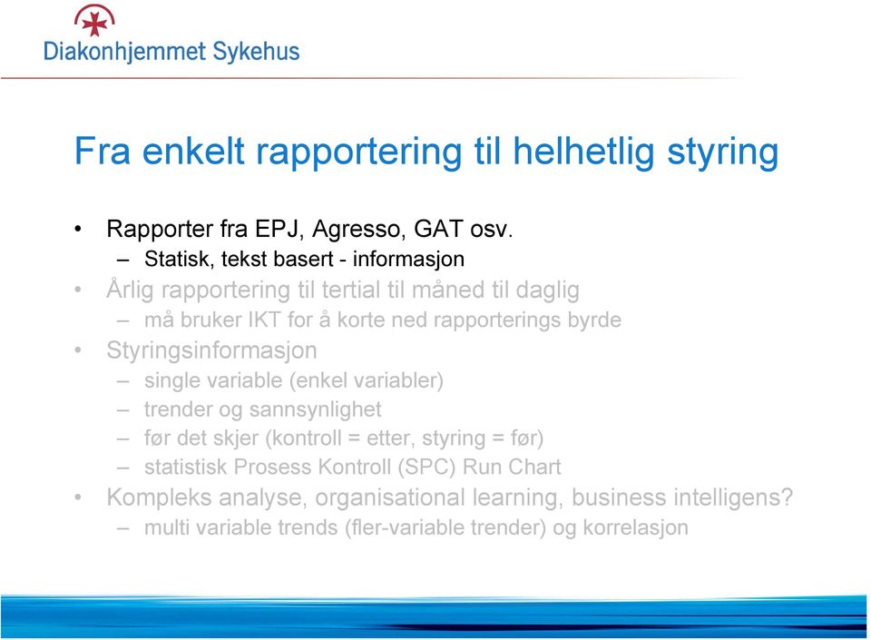 rapporterings byrde Styringsinformasjon single variable (enkel variabler) trender og sannsynlighet før det skjer (kontroll =