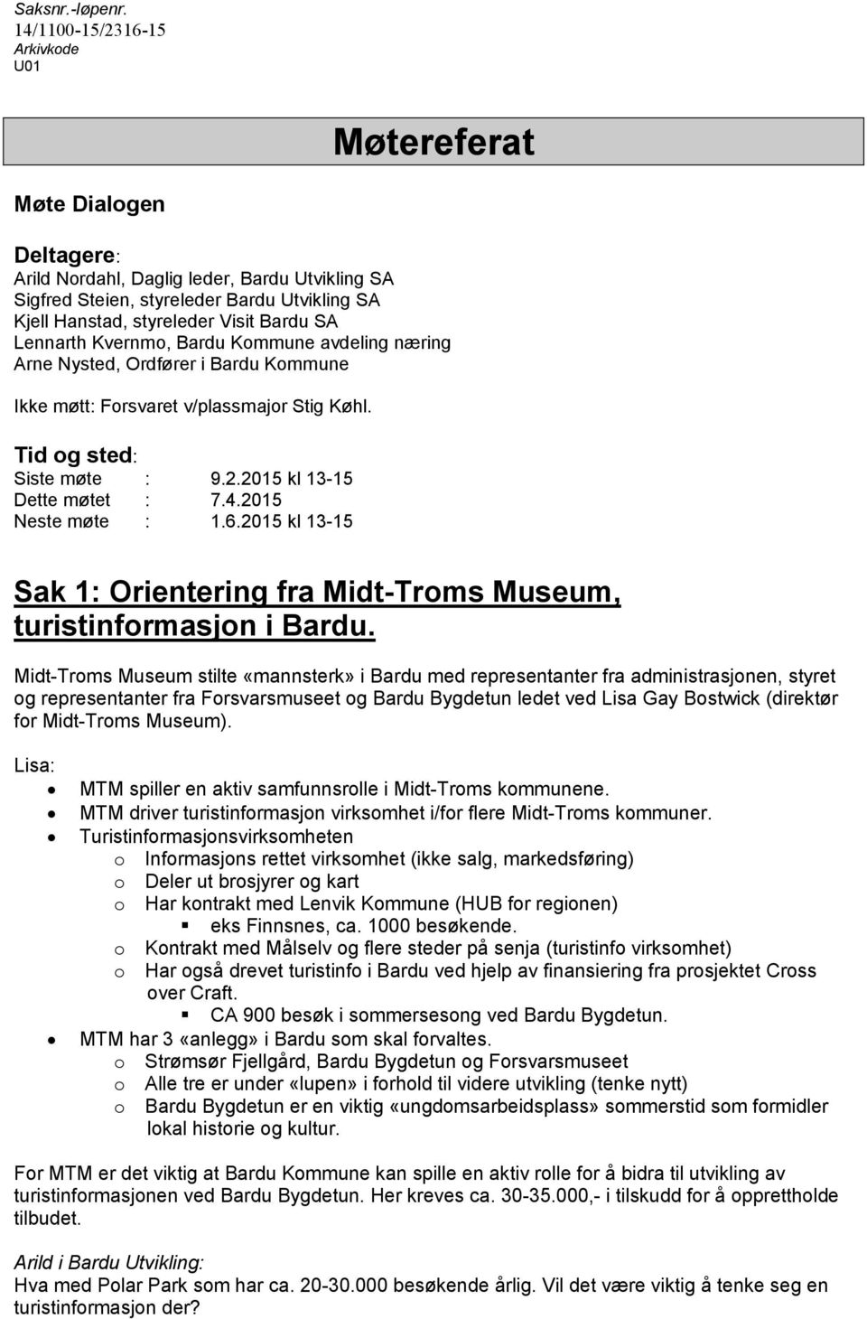 2015 kl 13-15 Sak 1: Orientering fra Midt-Troms Museum, turistinformasjon i Bardu.