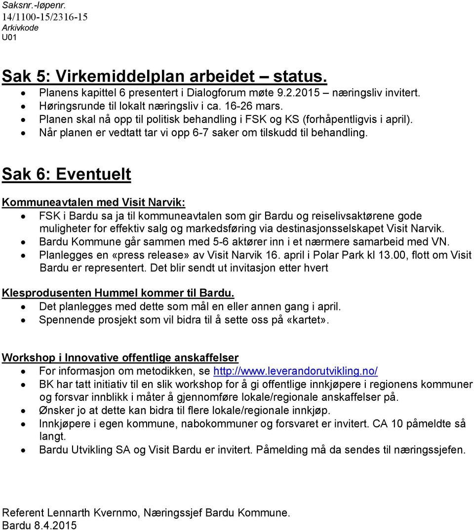 Sak 6: Eventuelt Kommuneavtalen med Visit Narvik: FSK i Bardu sa ja til kommuneavtalen som gir Bardu og reiselivsaktørene gode muligheter for effektiv salg og markedsføring via destinasjonsselskapet
