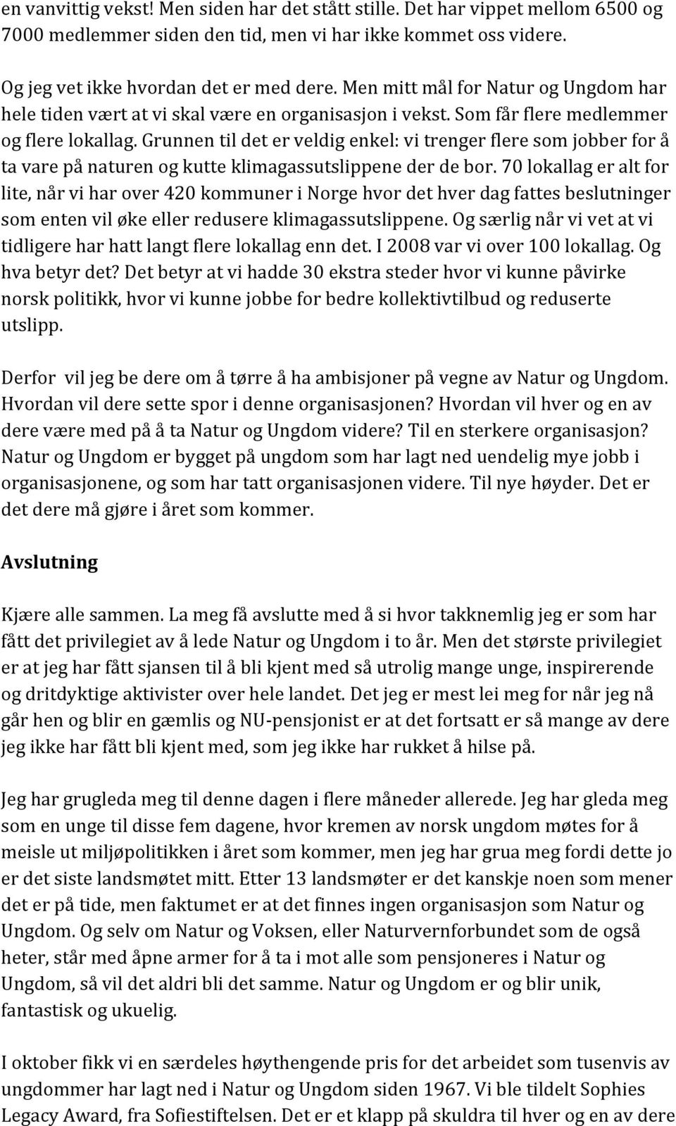 Grunnen til det er veldig enkel: vi trenger flere som jobber for å ta vare på naturen og kutte klimagassutslippene der de bor.