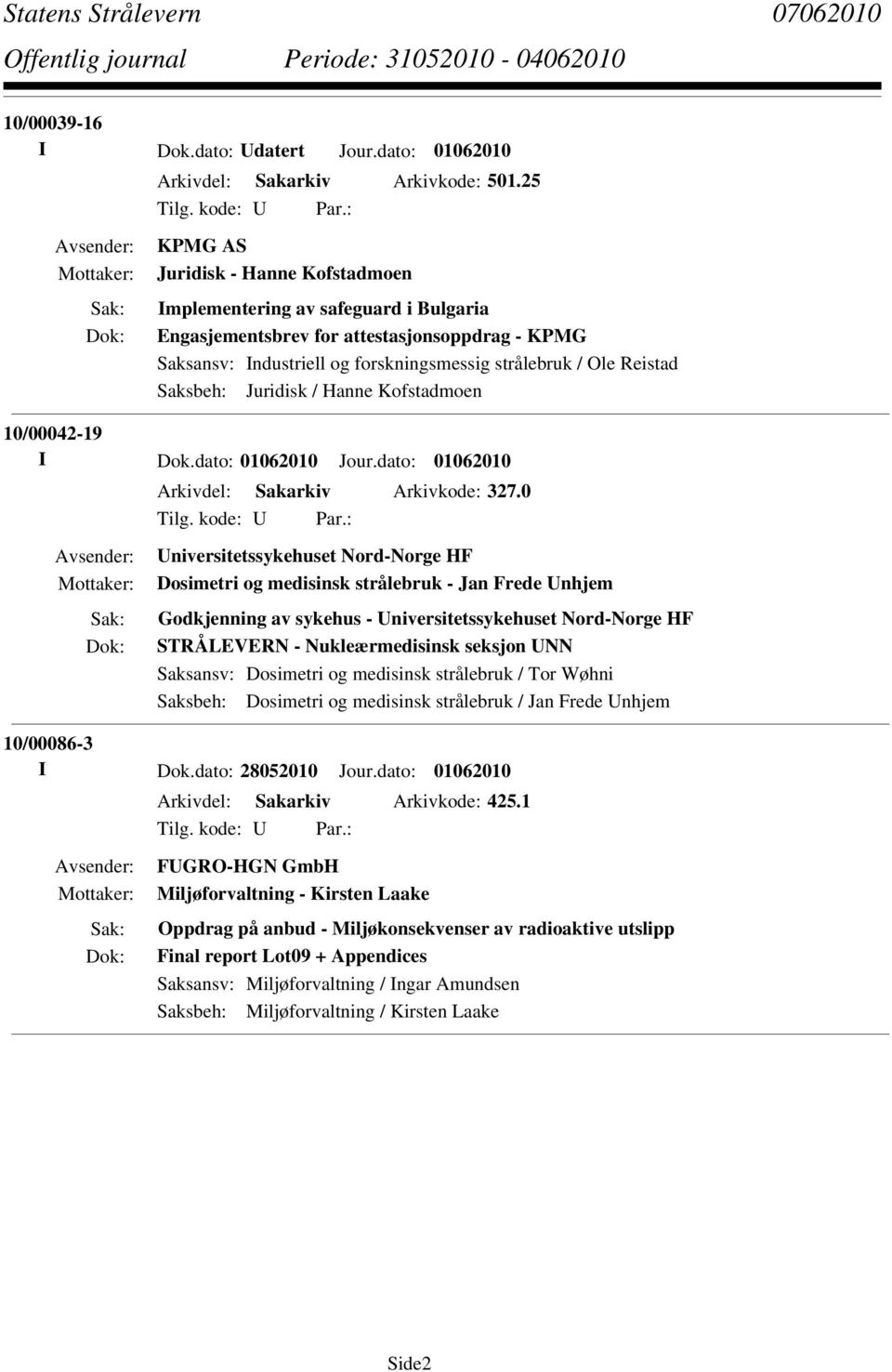 dato: 01062010 Jour.dato: 01062010 Arkivdel: Sakarkiv Arkivkode: 327.