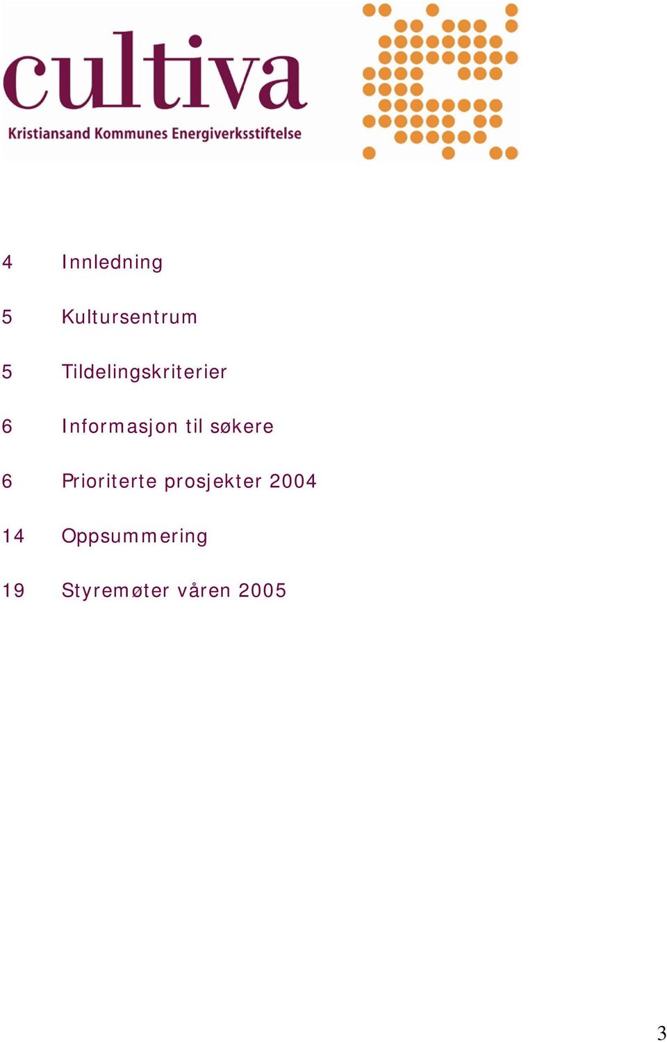 til søkere 6 Prioriterte prosjekter