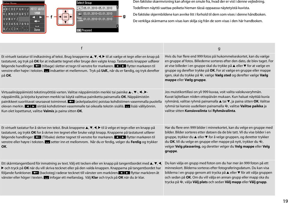 Et virtuelt tastatur til indtastning af tekst. Brug knapperne u, d, l, r til at vælge et tegn eller en knap på tastaturet, og tryk på OK for at indsætte tegnet eller bruge den valgte knap.