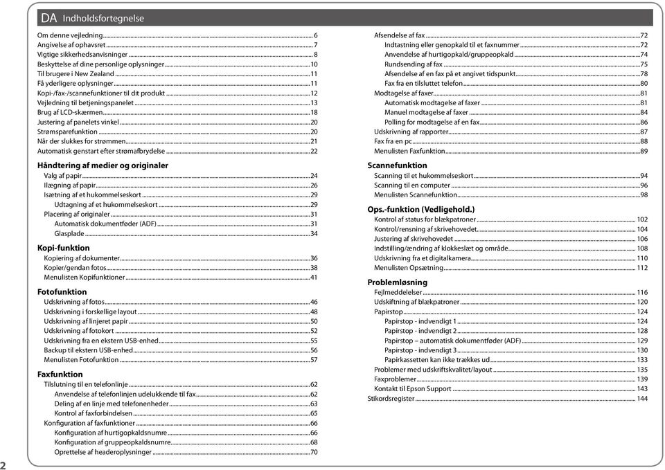..20 Når der slukkes for strømmen...21 Automatisk genstart efter strømafbrydelse...22 Håndtering af medier og originaler Valg af papir...24 Ilægning af papir...26 Isætning af et hukommelseskort.