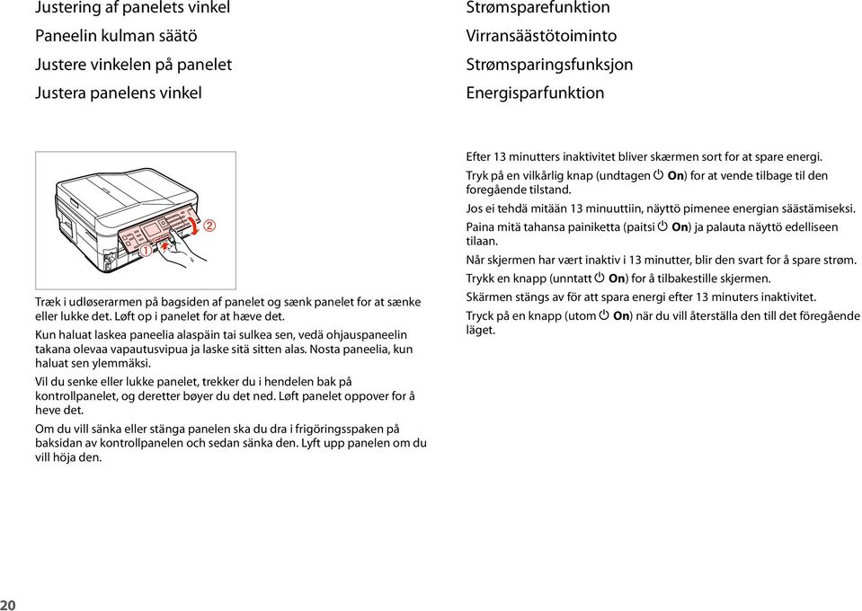 Kun haluat laskea paneelia alaspäin tai sulkea sen, vedä ohjauspaneelin takana olevaa vapautusvipua ja laske sitä sitten alas. Nosta paneelia, kun haluat sen ylemmäksi.