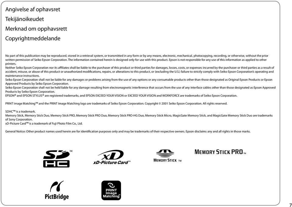 The information contained herein is designed only for use with this product. Epson is not responsible for any use of this information as applied to other printers.