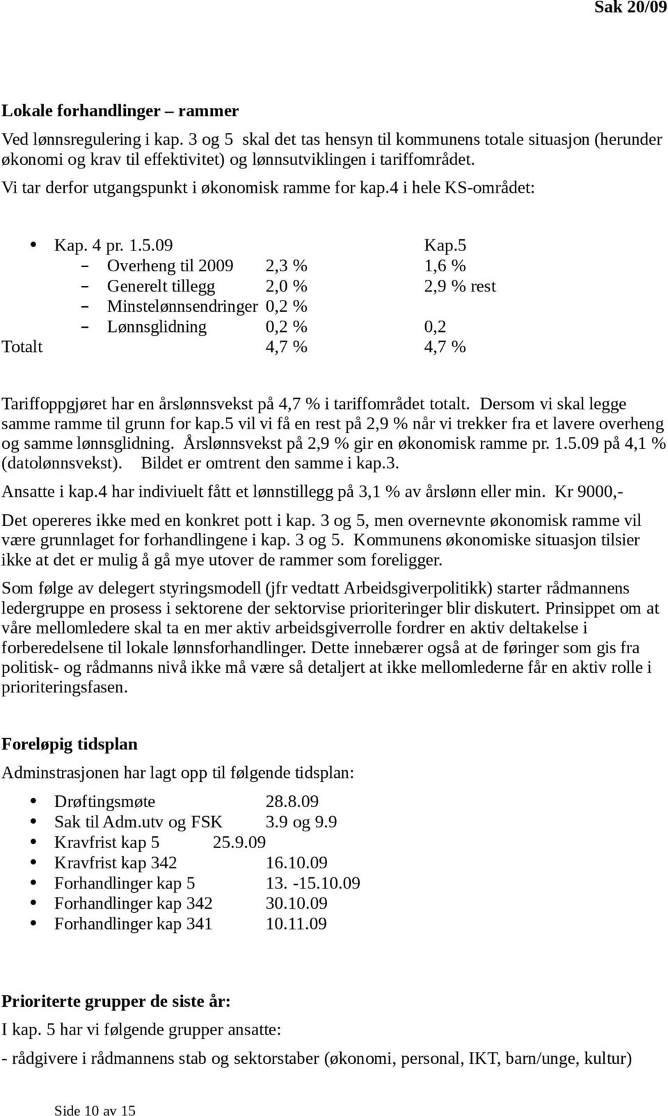 4 i hele KS-området: Kap. 4 pr. 1.5.09 Kap.