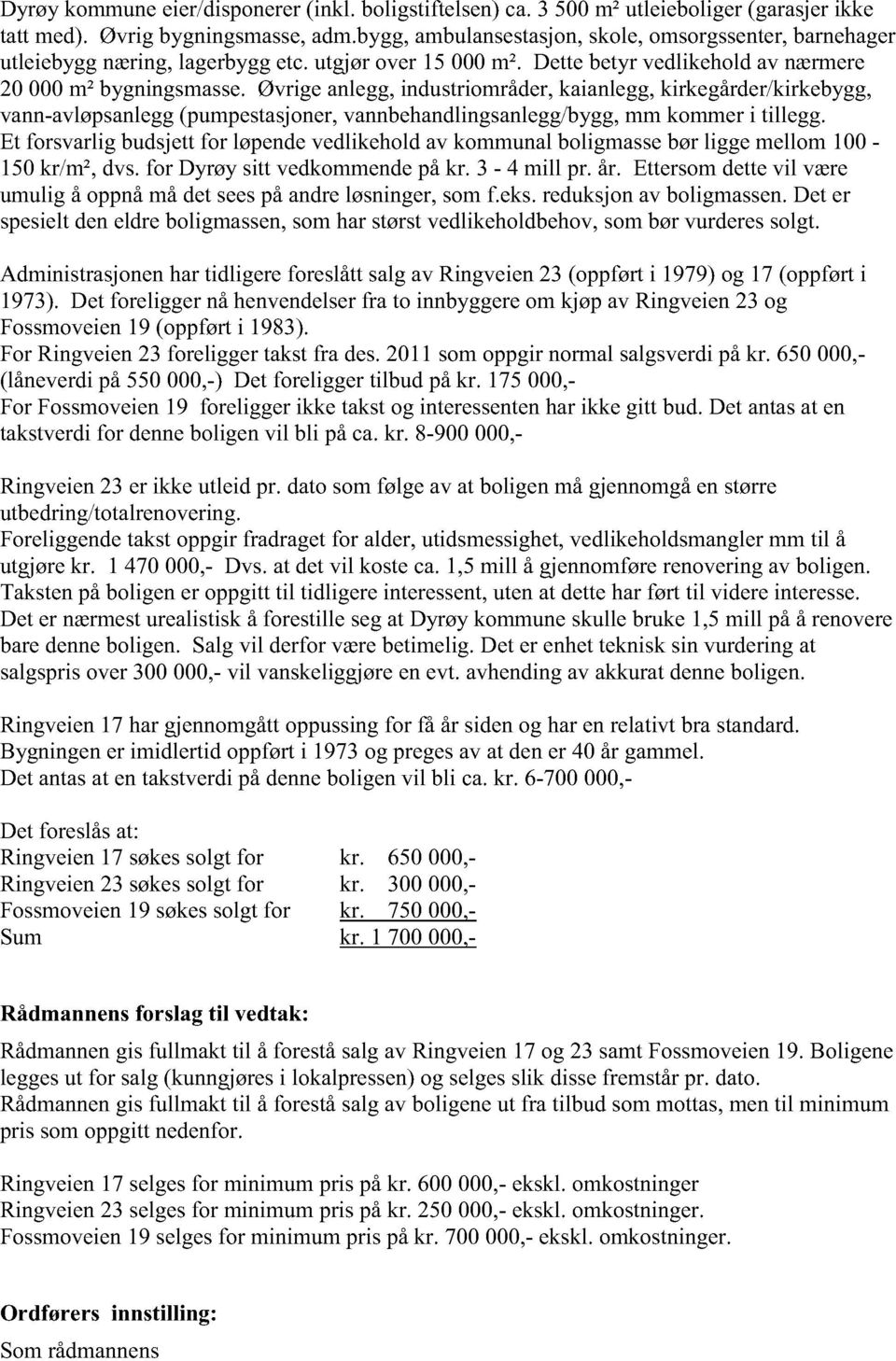 øvrigeanlegg,industriområder,kaianlegg,kirkegårder/kirkebygg, vannavløpsanlegg(pumpestasjoner, vannbehandlingsanlegg/b ygg,mm kommeri tillegg.