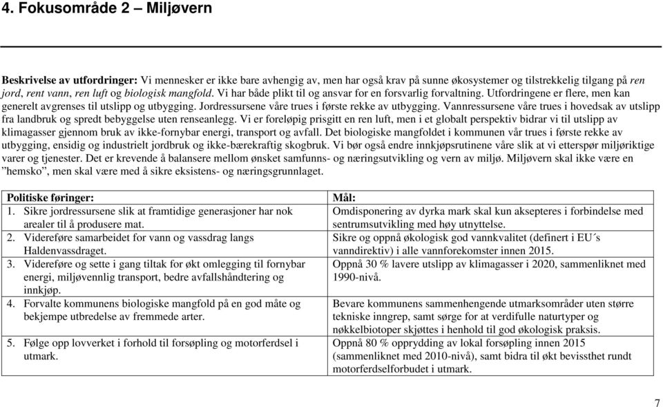 Vannressursene våre trues i hovedsak av utslipp fra landbruk og spredt bebyggelse uten renseanlegg.