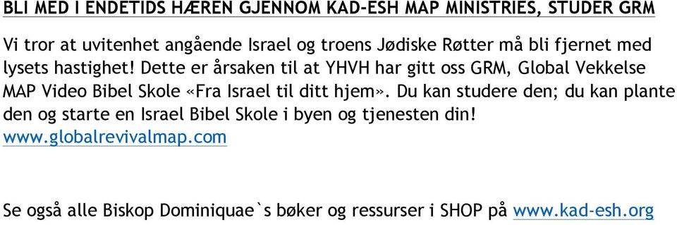 Dette er årsaken til at YHVH har gitt oss GRM, Global Vekkelse MAP Video Bibel Skole «Fra Israel til ditt hjem».