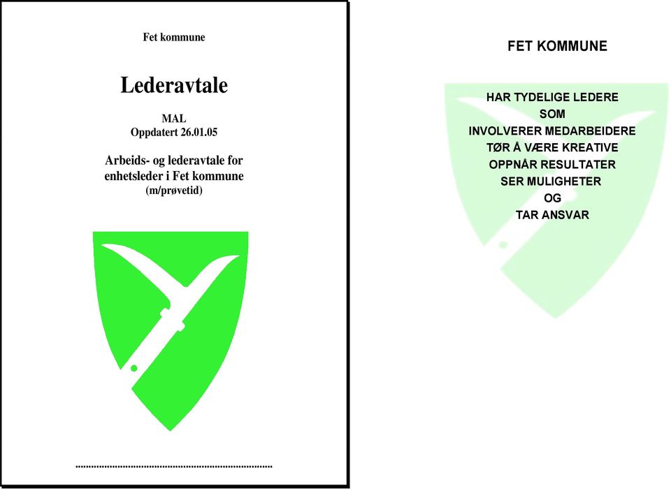 (m/prøvetid) FET KOMMUNE HAR TYDELIGE LEDERE SOM INVOLVERER