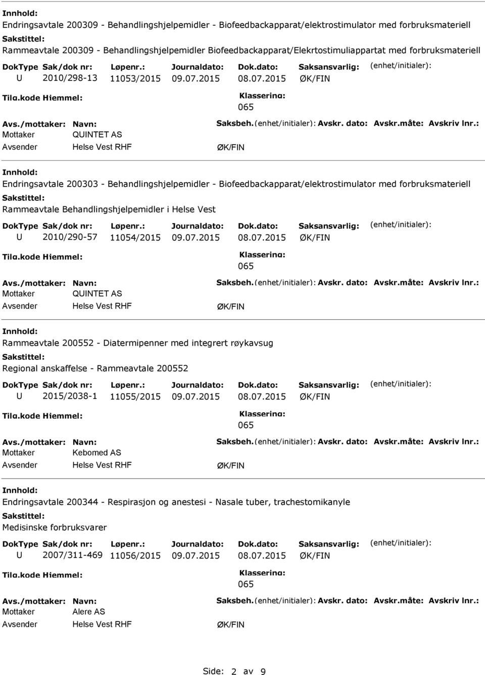 Biofeedbackapparat/elektrostimulator med forbruksmateriell Rammeavtale Behandlingshjelpemidler i Helse Vest 2010/290-57 11054/2015 Mottaker QNTET AS Rammeavtale 200552 - Diatermipenner med