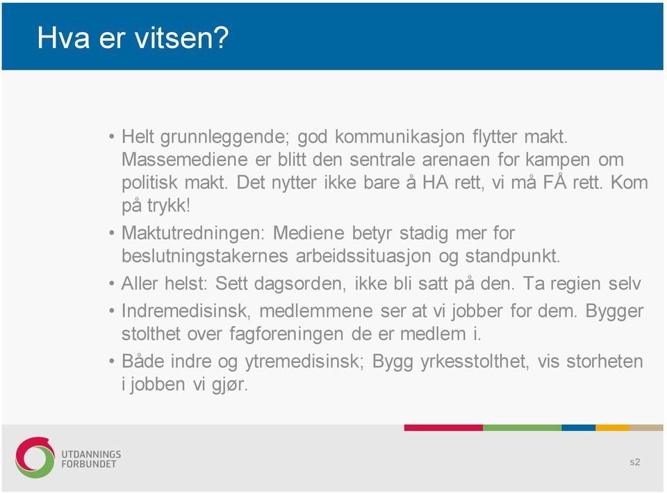 Maktutredningen: Mediene betyr stadig mer for beslutningstakernes arbeidssituasjon og standpunkt.