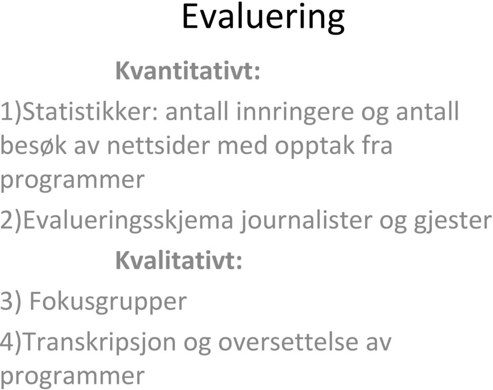 programmer 2)Evalueringsskjema journalister og gjester