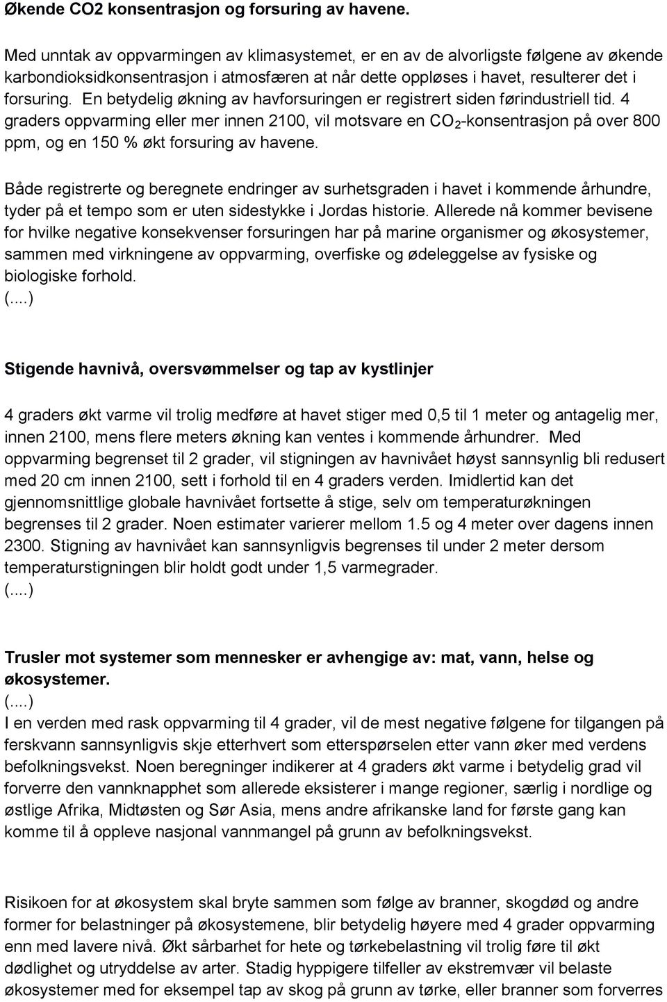 En betydelig økning av havforsuringen er registrert siden førindustriell tid.