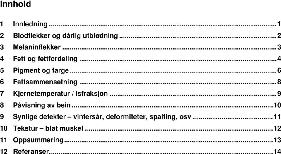 ..8 7 Kjernetemperatur / isfraksjon...9 8 Påvisning av bein.