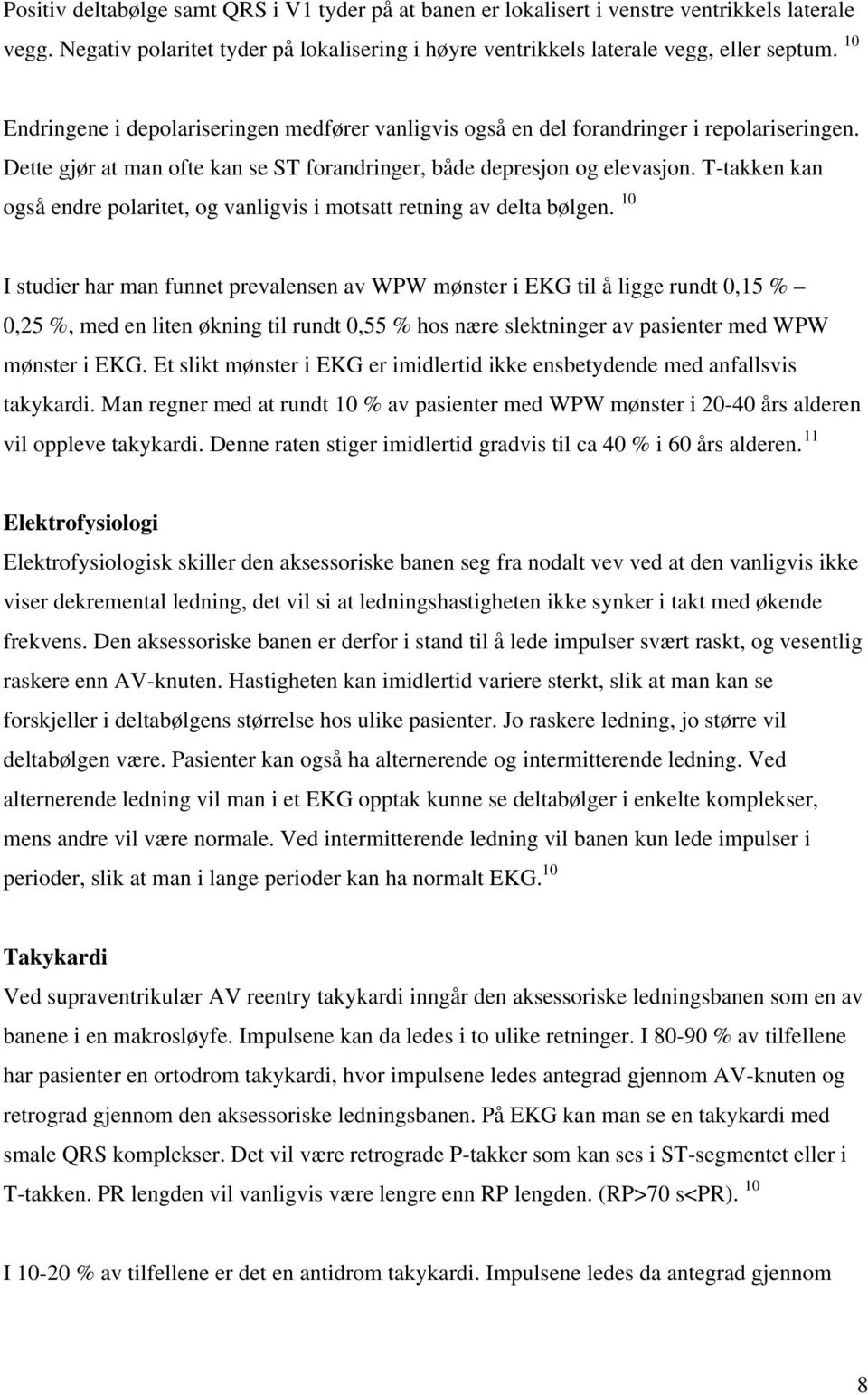 T-takken kan også endre polaritet, og vanligvis i motsatt retning av delta bølgen.