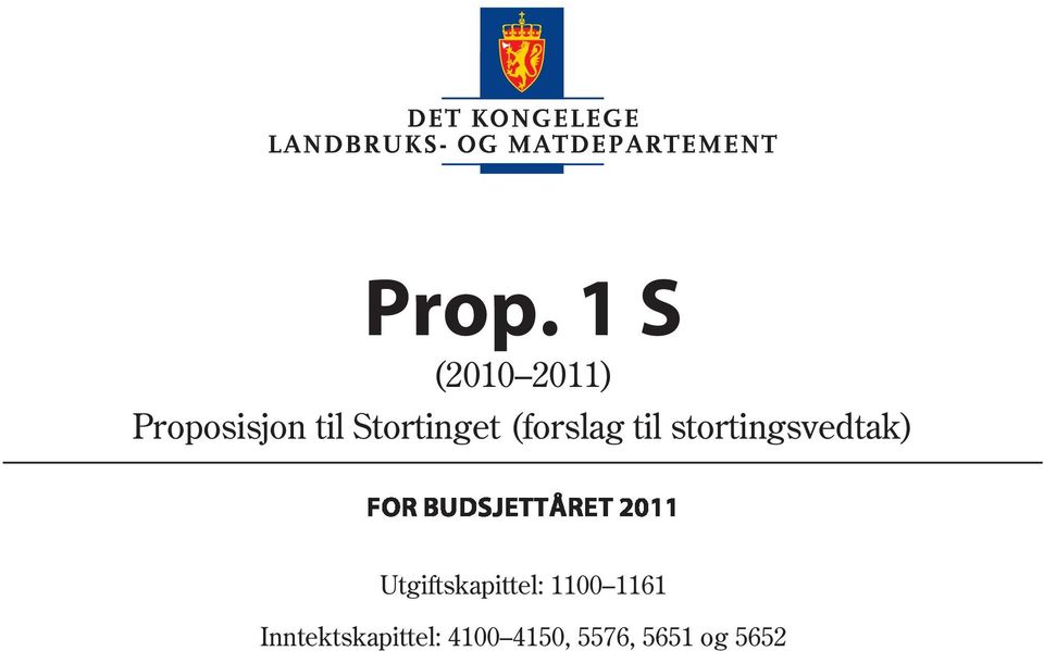 FOR BUDSJETTÅRET 2011 Utgiftskapittel: 1100
