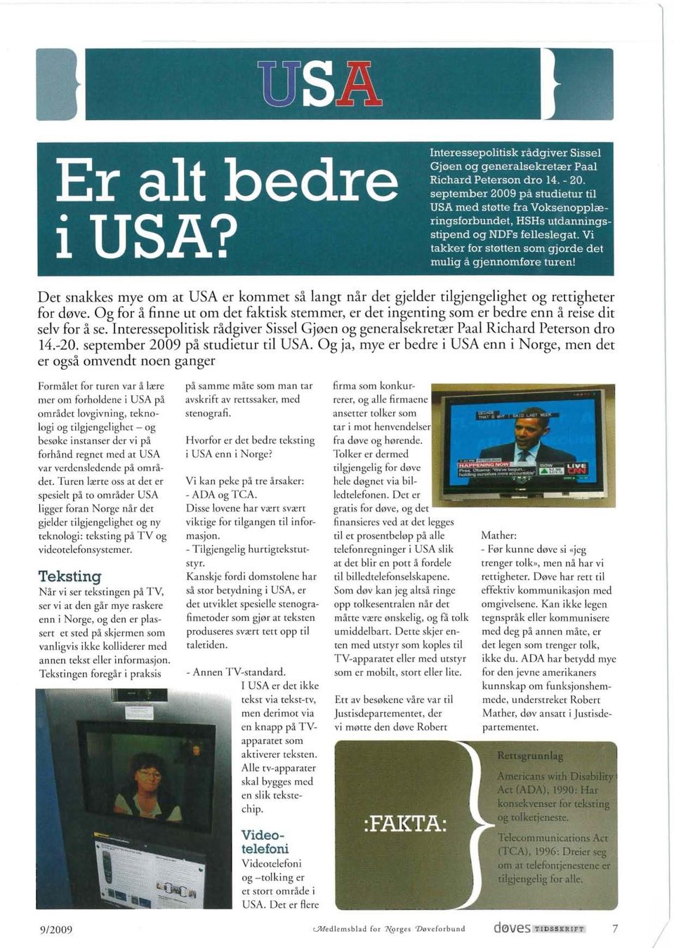 Det snakkes mye om at USA er kommet så langt når det gjelder tilgjengelighet og rettigheter for døve.