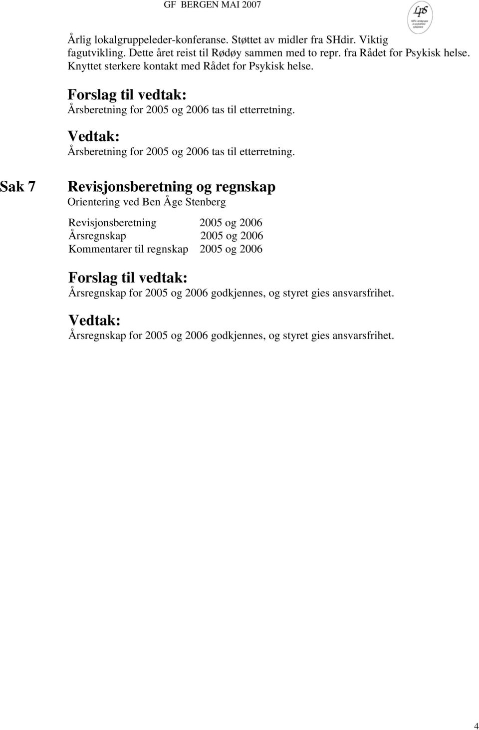 Årsberetning for 2005 og 2006 tas til etterretning.